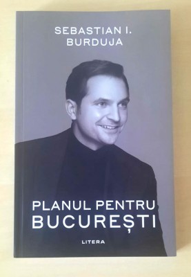 Planul pentru Bucuresti - Sebastian I. Burduja foto