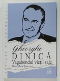 GHEORGHE DINICA , VAGABONDUL VIETII SALE de DAN - SILVIU BOERESCU , 2025