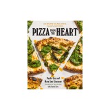 Pizza from the Heart: 100 Recipes for Pies, Pasta, Salads, and More