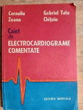 Caiet de electrocardiograme comentate- Corneliu Zeana, Gabriel Tatu Chitoiu