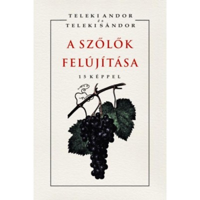 A szőlők fel&amp;uacute;j&amp;iacute;t&amp;aacute;sa - Teleki Andor foto