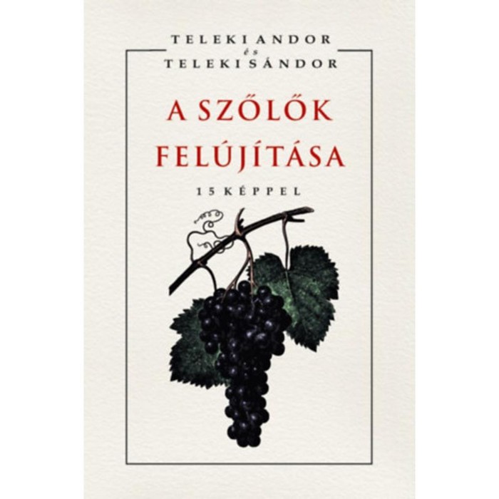 A szőlők fel&uacute;j&iacute;t&aacute;sa - Teleki Andor