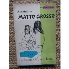 RAYMOND MAUFRAIS - AVENTURI LA MATTO GROSSO
