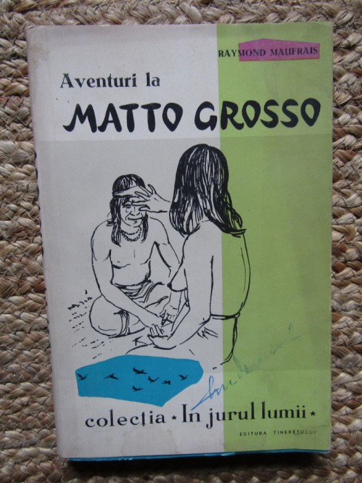 RAYMOND MAUFRAIS - AVENTURI LA MATTO GROSSO