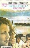 Dragoste la tropice - Rebecca Stratton