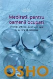 Meditatii pentru oamenii ocupati - 2014 - Osho (AK242)