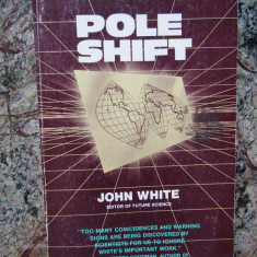 Pole Shift: Predictions and Prophecies of the Ultimate Disaster - John White