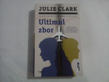 ULTIMUL ZBOR - JULIE CLARK