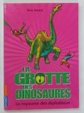 LA GROTTE DES DINOSAURES , LE ROYAUME DES DIPLODOCUS par REX STONE , 2010