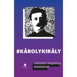 K&aacute;rolykir&aacute;ly - Interakt&iacute;v blogk&ouml;nyv fiataloknak - Kov&aacute;cs Gergely