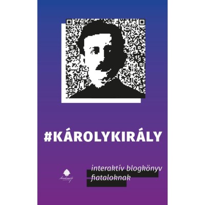 K&amp;aacute;rolykir&amp;aacute;ly - Interakt&amp;iacute;v blogk&amp;ouml;nyv fiataloknak - Kov&amp;aacute;cs Gergely foto