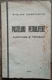 Pasteluri petrolifere - Stelian Constantin// 1929, dedicatie pt. Perpessicius, Alta editura