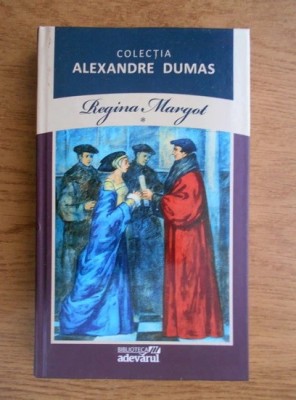 Alexandre Dumas - Regina Margot ( vol. 1) foto