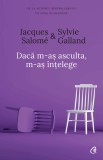 Daca m-as asculta, m-as intelege | Jacques Salome, Sylvie Galland, Curtea Veche, Curtea Veche Publishing