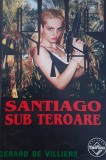 SANTIAGO SUB TEROARE GERARD DE VILLIERS SAS
