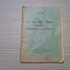 CEI MAI MICI FRATI ai nostri: ROMANII "LADINI" - N. Iorga - 1938, 16 p.+XVII pl.