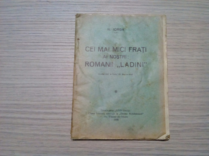 CEI MAI MICI FRATI ai nostri: ROMANII &quot;LADINI&quot; - N. Iorga - 1938, 16 p.+XVII pl.