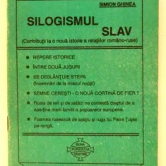 SILOGISMUL SLAV -CONTRIBUTII LA O NOUA ISTORIE A RELATIILOR ROMANO-RUSE de SIMION GHINEA