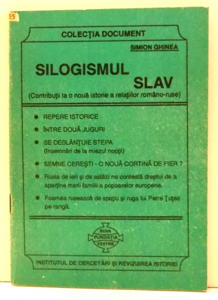 SILOGISMUL SLAV -CONTRIBUTII LA O NOUA ISTORIE A RELATIILOR ROMANO-RUSE de SIMION GHINEA