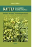 Rapita, o cultura cu valente ecologice. Biologia, ecologia si tehnologia culturii - Florica Morar
