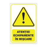 Indicator de avertizare Atenție! Echipamente &icirc;n mișcare