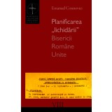 Planificarea &bdquo;lichidarii&rdquo; Bisericii Romane Unite | Emanuel Cosmovici