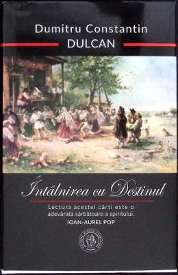 INTALNIREA CU DESTINUL-DUMITRU CONSTANTIN DULCAN-334368 foto