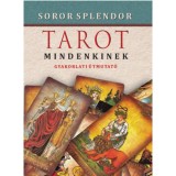 Tarot mindenkinek - Gyakorlati &uacute;tmutat&oacute; - Soror Splendor