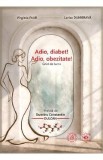 Adio, diabet! Adio, obezitate! Ghid de lucru - Virginia Faur, Larisa Dumbrava