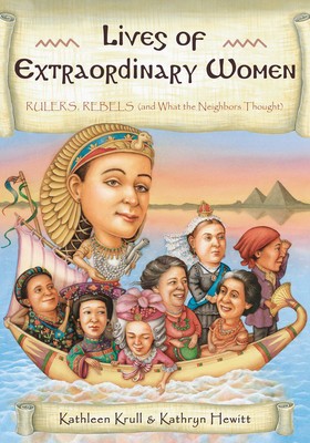 Lives of Extraordinary Women: Rulers, Rebels (and What the Neighbors Thought) foto