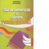 Ghid de conversatie si calatorie roman-francez - George Huzum, Ecaterina Marin