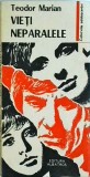 Vieti neparalele - Teodor Marian, Editura Albatros, 1983, Biografii, Istorie, 309 pagini