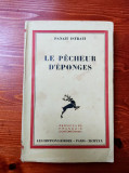 PANAIT ISTRATI - LE PECHEUR D EPONGES (EDITIE PRINCEPS, PARIS, RIEDER, 1930)