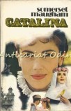 Catalina - Somerset Maugham, Roman, Editura Victoria, 1992, Bucuresti, 270 pagini, Coperta Brosata
