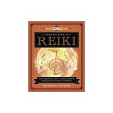 Llewellyn's Complete Book of Reiki: Your Comprehensive Guide to a Holistic Hands-On Healing Technique for Balance and Wellness