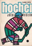Carte Hochei. Jocul modern - Vladimir Kostka, Sport-Turism, 1975, 312 pagini, romana