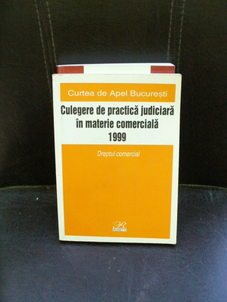 CULEGERE DE PRACTICA JUDICIARA IN MATERIE COMERCIALA 1999