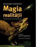 Magia realitatii. De unde stim care este de fapt adevarul - Richard Dawkins