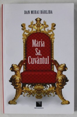 MARIA SA , CUVANTUL de DAN MIHAI BARLIBA , 2018, DEDICATIE * foto