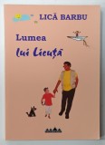 LUMEA LUI LICUTA de LICA BARBU , ANII '2000
