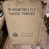 In Memoria lui Vasile Parvan , Volum publicat de Asociatia Academica Vasile Parvan a fostilor membri ai Scolii Romane din Roma