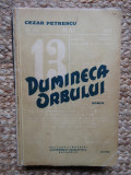 Cezar Petrescu - Dumineca Orbului - Prima Ed. 1934 Universala Alcalay , 384 pag