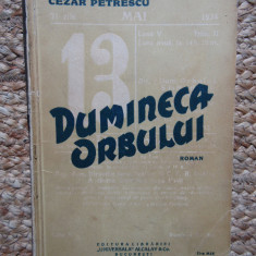 Cezar Petrescu - Dumineca Orbului - Prima Ed. 1934 Universala Alcalay , 384 pag