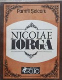 Nicolae Iorga - Pamfil Seicaru, Clio 1991, Istorie, Biografii, 141 pagini