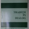 TRADITII IN DIALOG , volum editat de FLORENTINA VISAN si ANCA FOCSENEANU , 2009
