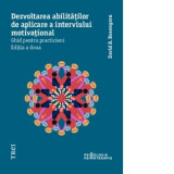 Dezvoltarea abilitatilor de aplicare a interviului motivational. Ghid pentru practicieni - David B. Rosengren