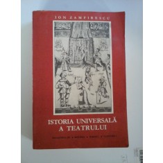 ISTORIA UNIVERSALA A TEATRULUI - ION ZAMFIRESCU