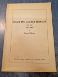 Orasul Iasi si lumea franceza intre anii 1577 - 1800 George Baileanu autograf
