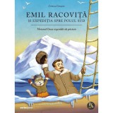 Emil Racovita si expeditia spre Polul Sud. Motanul Oscar si genialii sai prieteni, Cristian Gresanu