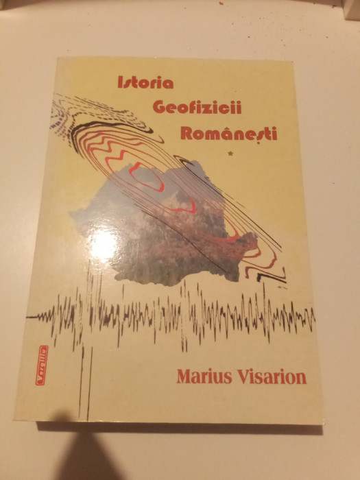 ISTORIA GEOFIZICII ROM&Acirc;NEȘTI - VOL. 1-MARIUS VISARION